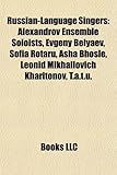 Russian-Language Singers: Alexandrov Ensemble Soloists, Evgeny Belyaev, Sofia Rotaru, ASHA Bhosle, Leonid Mikhailovich Kharitonov, T.A.T.U.-