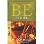 Be Right: How to Be Right with God, Yourself, and Others: NT Commentary Romans