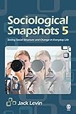Sociological snapshots 5 : seeing social structure and change in everyday life