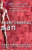 Experimental Man: What One Man's Body Reveals about His Future, Your Health, and Our Toxic World