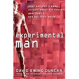 Experimental Man: What One Man's Body Reveals about His Future, Your Health, and Our Toxic World