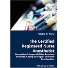 The Certified Registered Nurse Anesthetist by  Tristan R. Perry