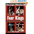 Four Kings: Leonard, Hagler, Hearns, Duran and the Last Great Era of Boxing by George Kimball and Pete Hamill