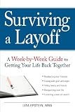 Surviving a Layoff: A Week-by-Week Guide to Getting Your Life Back Together