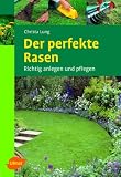 Der perfekte Rasen: Richtig anlegen und pflegen