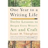 One Year to a Writing Life: Twelve Lessons to Deepen Every Writer's Art and Craft
