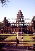 The Road to Chiang Mai The Road to Chiang Mai: Hill Tribes, Poppy Culture and Ancient Khmers