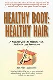 Healthy Body: Healthy Hair: A Natural Guide to Healthy Hair and Hair Loss Prevention