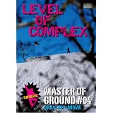 LEVEL OF COMPLEX / Master of Ground 04 [DVD]