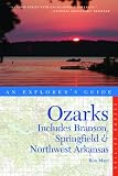 Explorer s Guide Ozarks: Includes Branson, Springfield & Northwest Arkansas (Second Edition)  (Explorer s Complete)