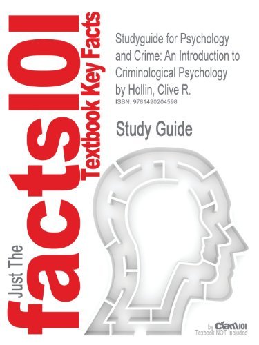 Studyguide for Psychology and Crime: An Introduction to Criminological Psychology by Hollin, Clive R., ISBN 9780415497022 by Cram101 Textbook Reviews (2013-08-13) Paperback