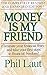 Money Is My Friend: Eliminate Your Financial Fears--And Take Your First Steps to Financial Freedom!