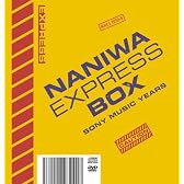 NANIWA EXPRESS BOX ~ SONY MUSIC YEARS (完全生産限定盤)