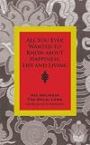 All you ever wanted to know from His Holiness the Dalai Lama on happiness, life, living, and much more : conversations