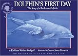 Dolphin's First Day: The Story of a Bottlenose Dolphin (Smithsonian Oceanic Collection)