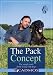 The Pack Concept: The Simple Truth About Living with Dogs