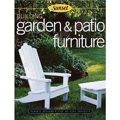 Building Garden and Patio Furniture: Classic Designs - Step-by-step Projects