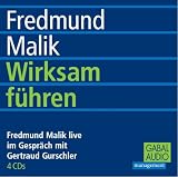 Fredmund Malik: Wirksam f�hren. CD: Fredmund Malik live im Gespr�ch mit Gertraud Gurschler