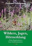Produkt-Bild: Wildern, Jagen, H&ouml;rnerklang: Wahre Begebenheiten - Eine Zeitdokumentation