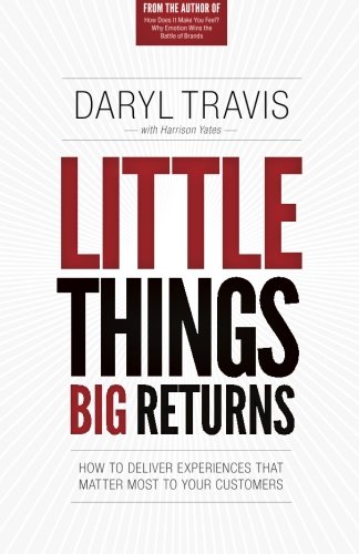 Little Things Big Returns: How to Deliver Experiences that Matter Most to your Customers