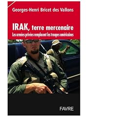 Irak, terre mercenaire : Les arm�es priv�es remplacent les troupes am�ricaines