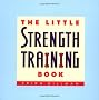 The Little Strength Training Book (Little Book Series)