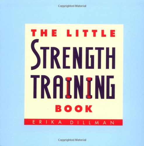 The Little Strength Training Book (Little Book Series), by Erika Dillman