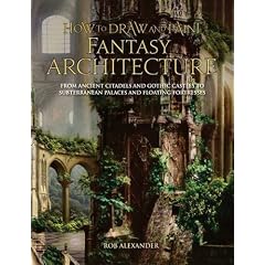 How to Draw and Paint Fantasy Architecture (How to Draw & Paint)