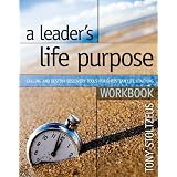 ALeader'sLifePurposeWorkbook:CallingandDestinyDiscoveryToolsforChristianLeaders