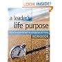 A Leader's Life Purpose Workbook: Calling and Destiny Discovery Tools for Christian Leaders