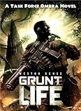 Grunt Life: A Task Force Ombra Novel