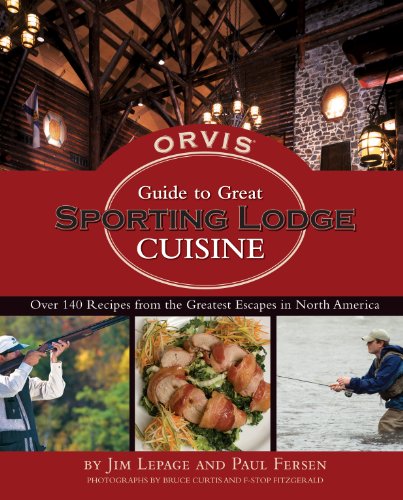 The Orvis Guide to Great Sporting Lodge Cuisine