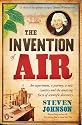 The Invention of Air: An Experiment, a Journey, a New Country and the Amazing Force of Scientific Discovery