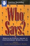 Who Says?: Essays on Pivotal Issues in Contemporary Storytelling (American Storytelling)