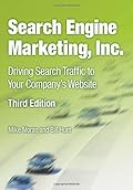 Search Engine Marketing, Inc.:Driving Search Traffic to Your Company's Website (3rd Edition) (IBM Press)