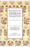 Sources of Indian Tradition, Vol. 2: Modern India and Pakistan (Introduction to Oriental Civilizations)