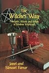 The Witches' Way: Principles, Rituals and Beliefs of Modern Witchcraft