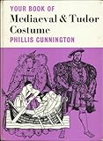 Your book of mediaeval and Tudor costume