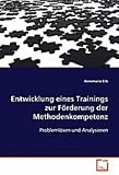 Entwicklung eines Trainings zur Förderung der Methodenkompetenz: Problemlösen und Analysieren