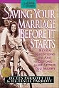 Saving Your Marriage Before It Starts: Seven Questions to Ask Before (and After) You Marry