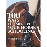100 Ways To Improve Your Horses Schoolingby Susan Mcbane