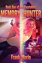 Memory Hunter (The Facetakers Book 1) Memory Hunter (The Facetakers Book 1)