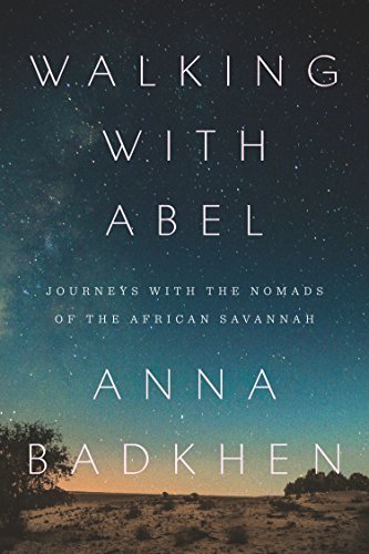 Walking with Abel: Journeys with the Nomads of the African Savannah by Badkhen, Anna(August 4, 2015) Hardcover