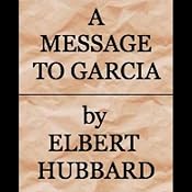 A Message to Garcia | [Elbert Hubbard]