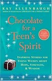 Chocolate for a Teen's Spirit: Inspiring Stories for Young Women About Hope, Strength, and Wisdom