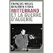Fran�ois Mitterrand et la guerre d'Alg�rie