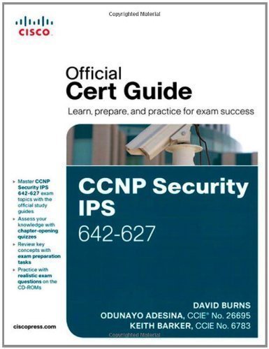 CCNP Security IPS 642-627 Official Cert Guide by Burns, David Published by Cisco Press 1st (first) edition (2011) Hardcover
