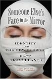Someone Else's Face in the Mirror: Identity and the New Science of Face Transplants