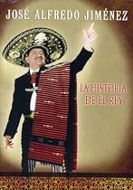Jose Alfredo Jimenez: La Historia del Rey