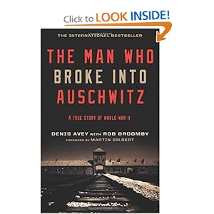 The Man Who Broke Into Auschwitz - Denis Avey (Author), Rob Broomby